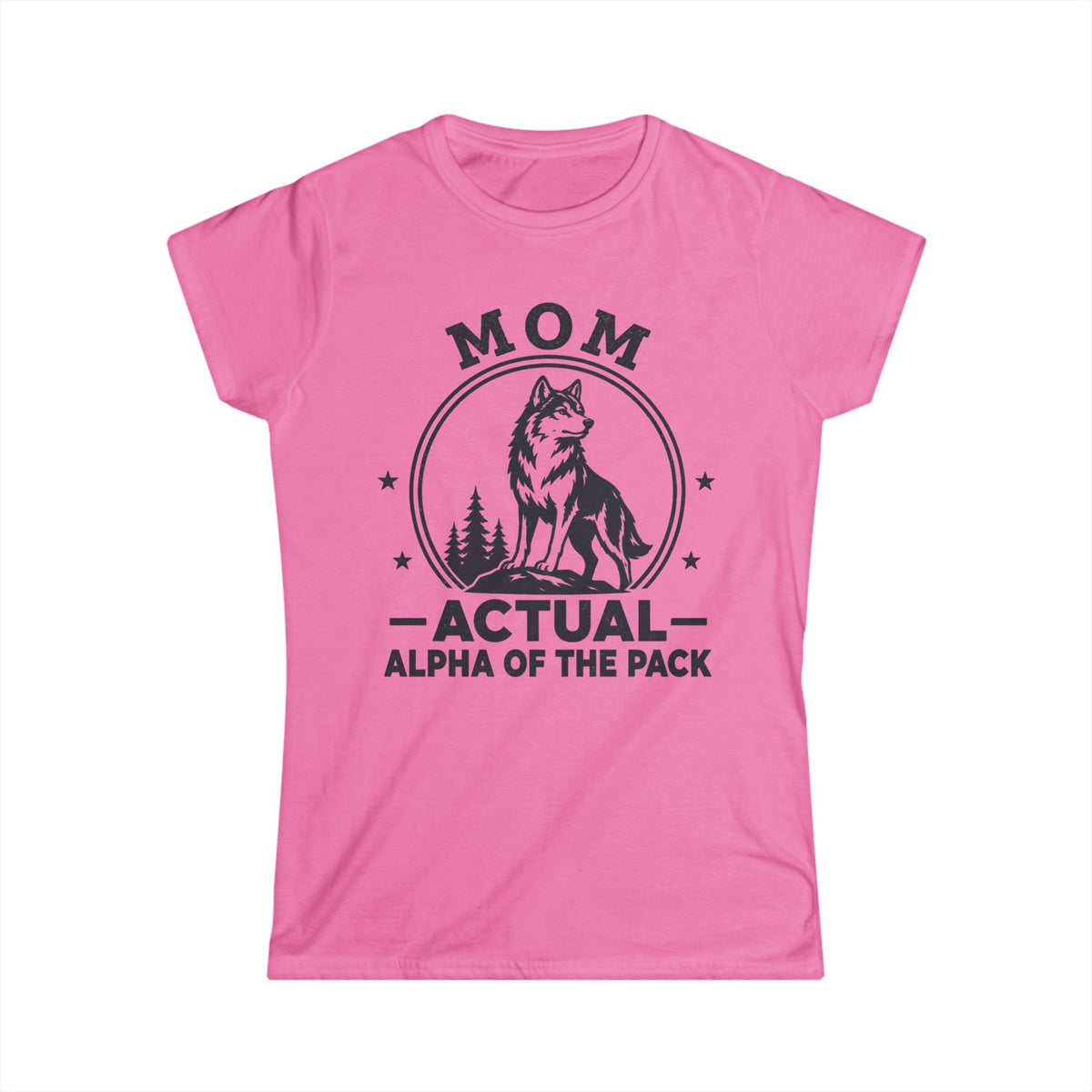 Mom — Actual Alpha Of The Pack Matching Women T-Shirt