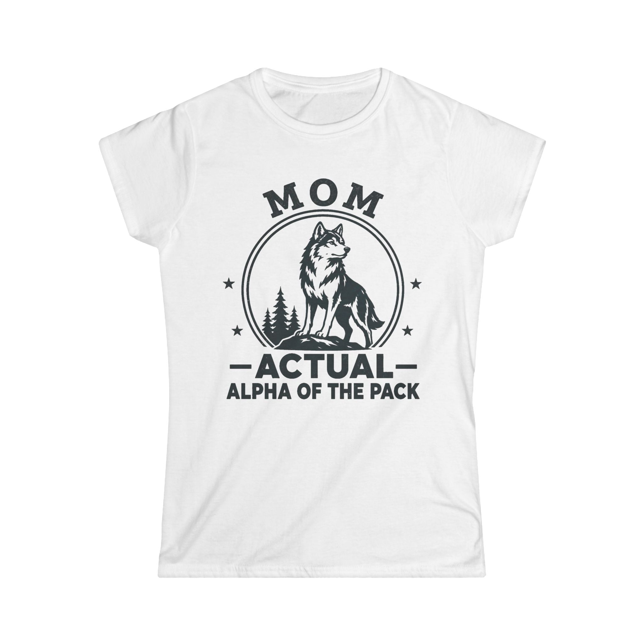 Mom — Actual Alpha Of The Pack Matching Women T-Shirt