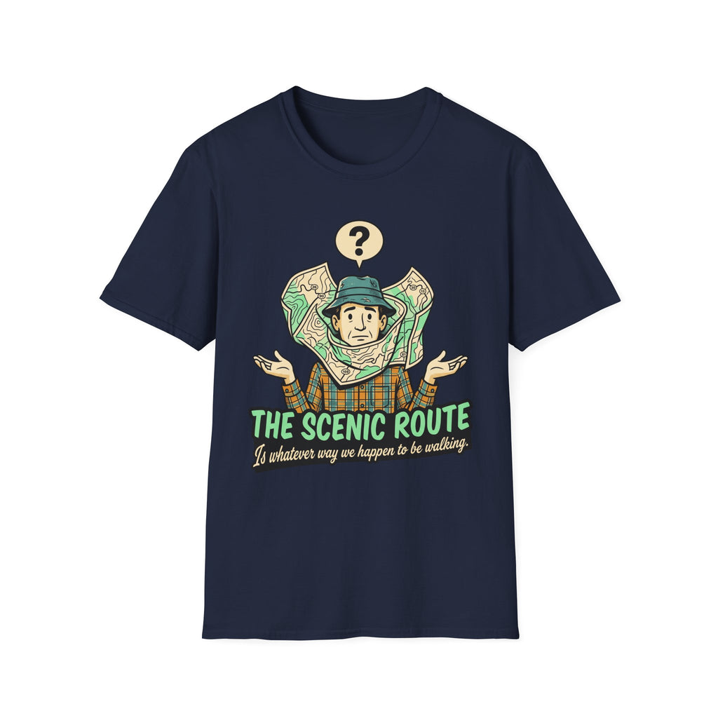 The Scenic Route — Is Whatever Way We Happen To Be Walking T-Shirt