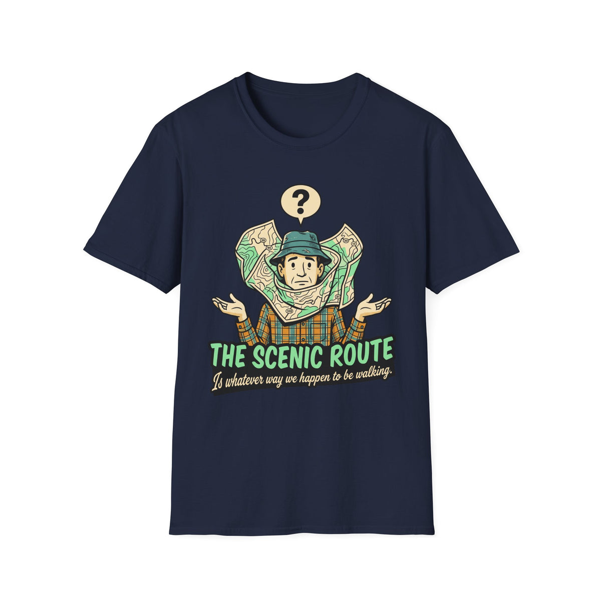 The Scenic Route — Is Whatever Way We Happen To Be Walking T-Shirt