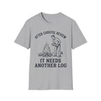 It Needs Another Log T-Shirt