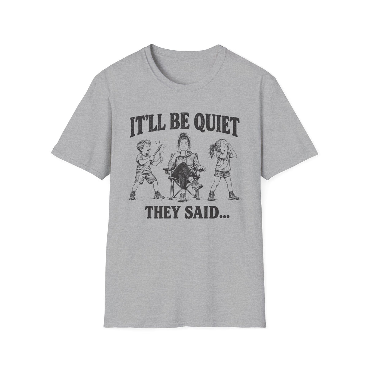 It'll Be Quiet T-Shirt