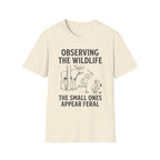 The Small Ones Appear Feral T-Shirt