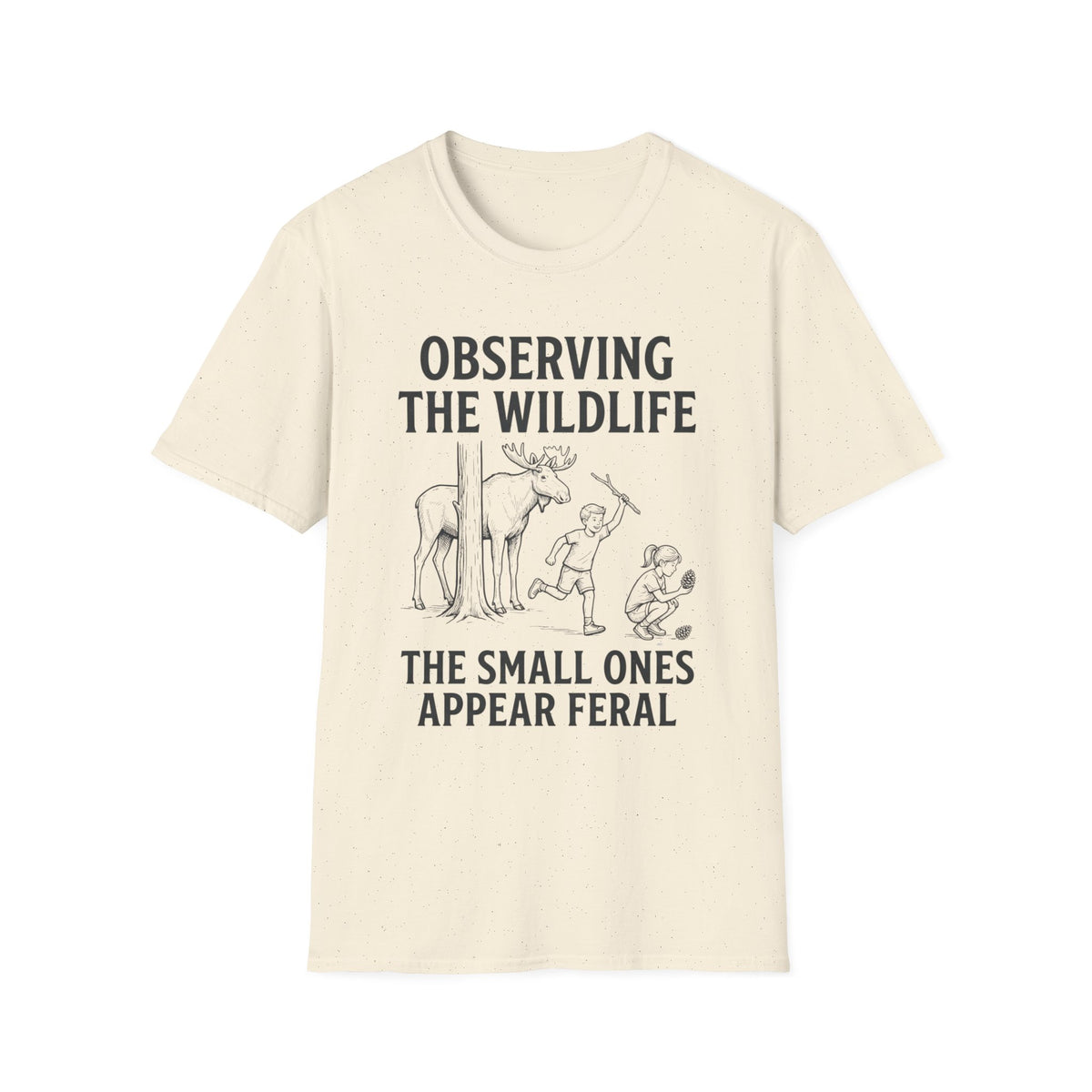 The Small Ones Appear Feral T-Shirt