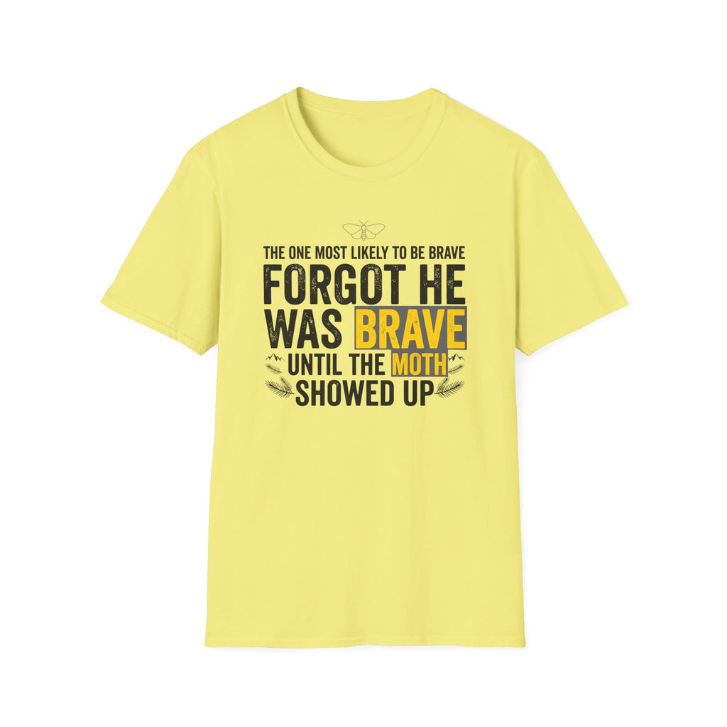 The One Most Likely To Be Brave — Forgot He Was Brave T-Shirt
