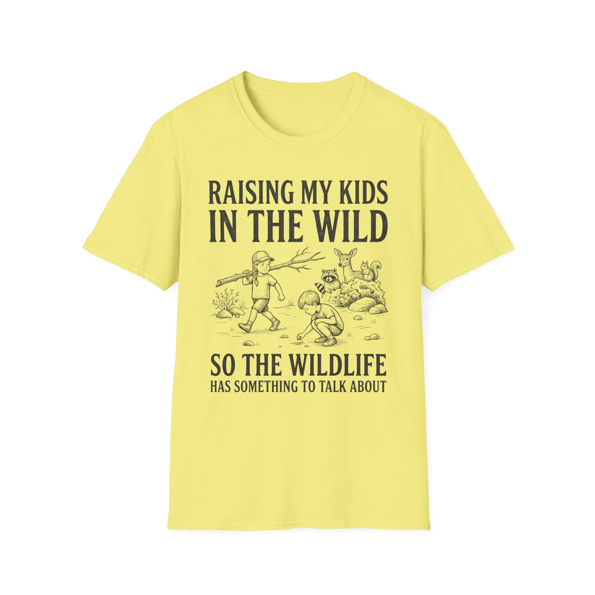 Raising My Kids In The Wild T-Shirt