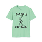 I Can Walk Dad T-Shirt