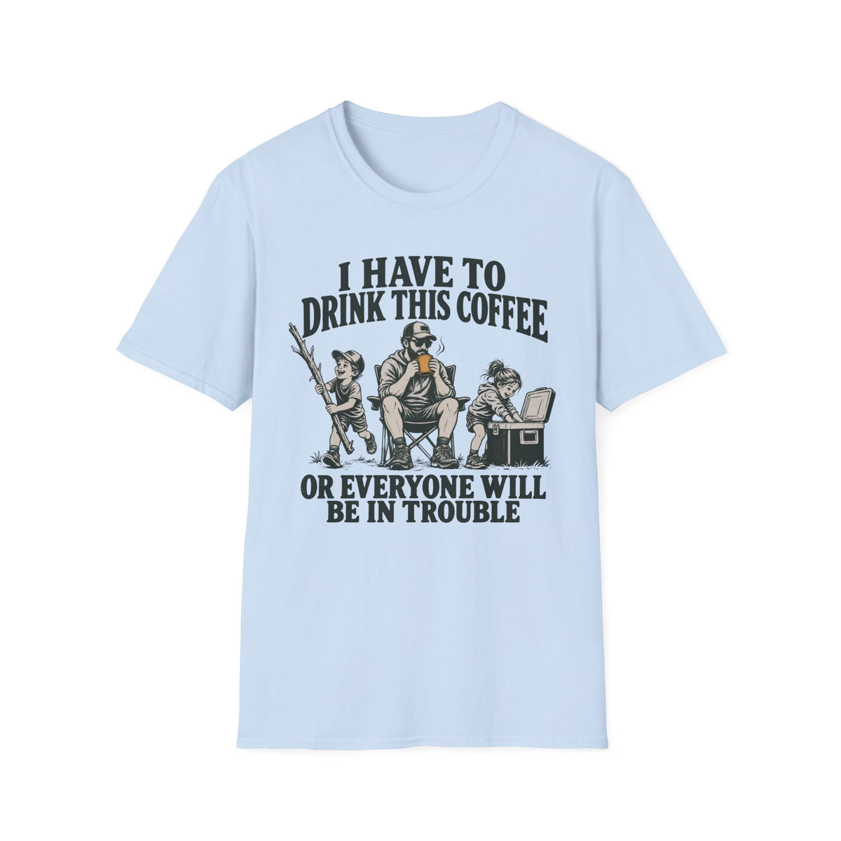 I Have To Drink This Coffee Dad T-Shirt
