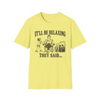 It'll Be Relaxing T-Shirt