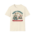 Family Fundays — Let's Watch Dad Do The Setup T-Shirt