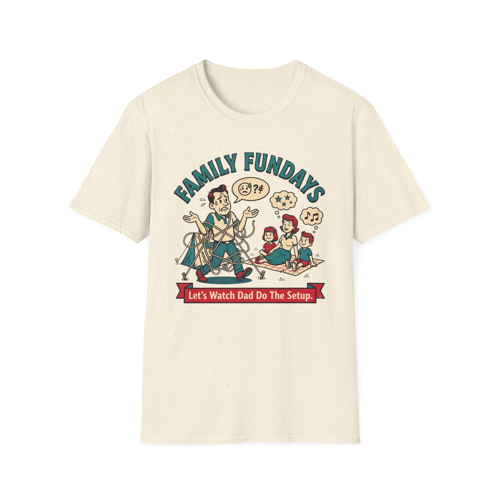 Family Fundays — Let's Watch Dad Do The Setup T-Shirt