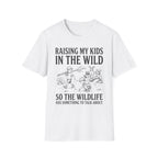 Raising My Kids In The Wild T-Shirt