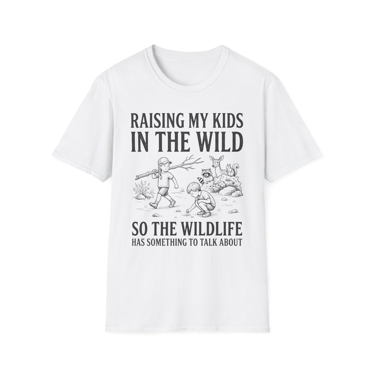 Raising My Kids In The Wild T-Shirt