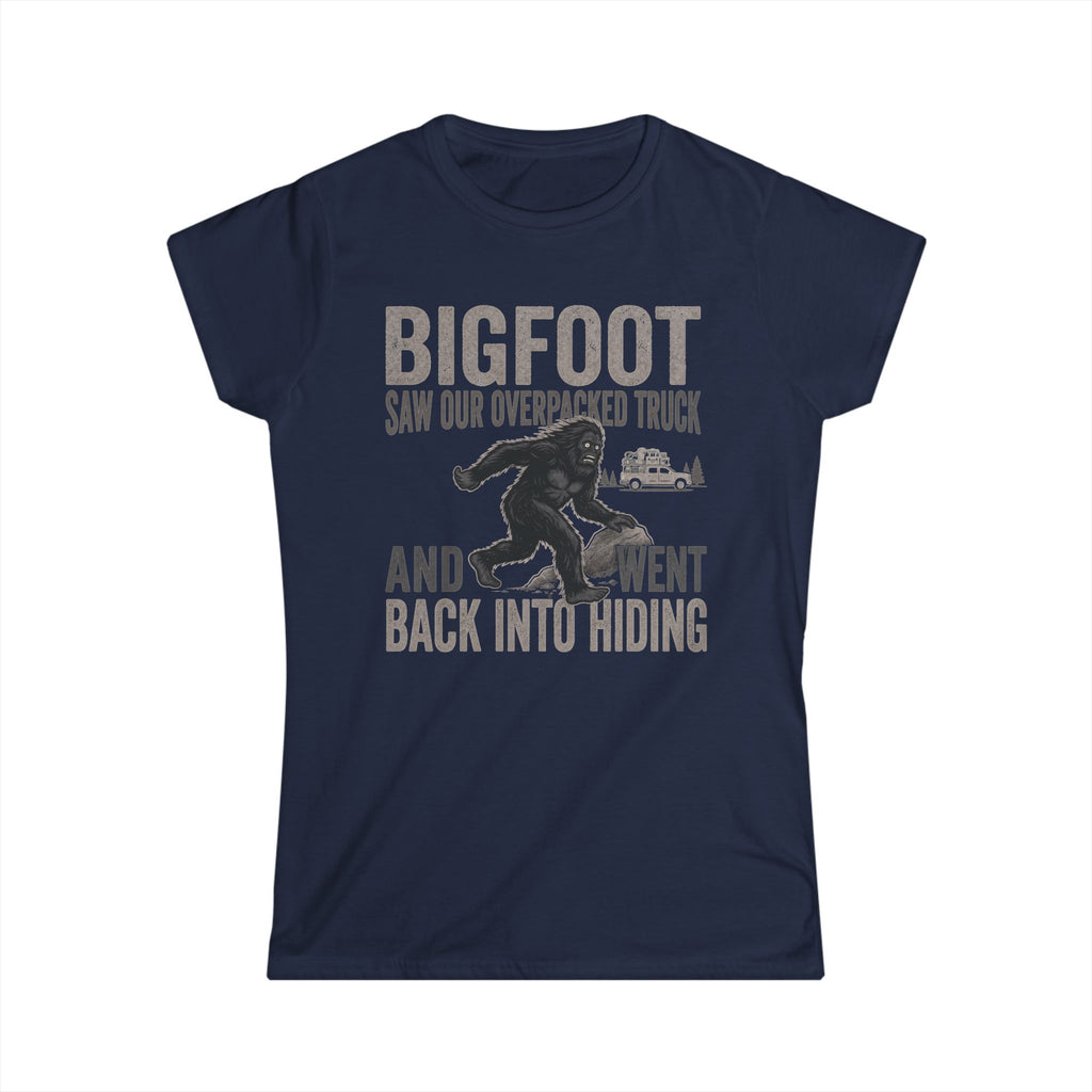 Bigfoot Saw Our Overpacked Truck — And Went Back Into Hiding Matching Women T-Shirt