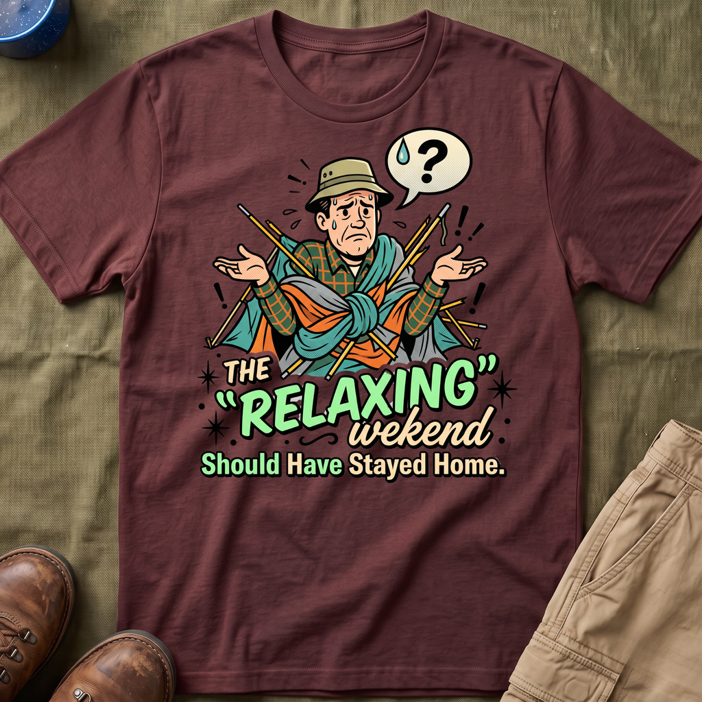 The Relaxing Weekend — Should Have Stayed Home T-Shirt