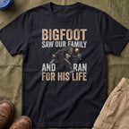 Bigfoot Saw Our Family And Ran For His Life Matching T-Shirt