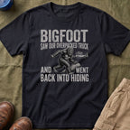 Bigfoot Saw Our Overpacked Truck — And Went Back Into Hiding Matching T-Shirt