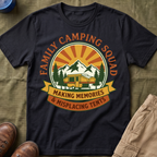 Family Camping Squad — Making Memories & Misplacing Tents T-Shirt