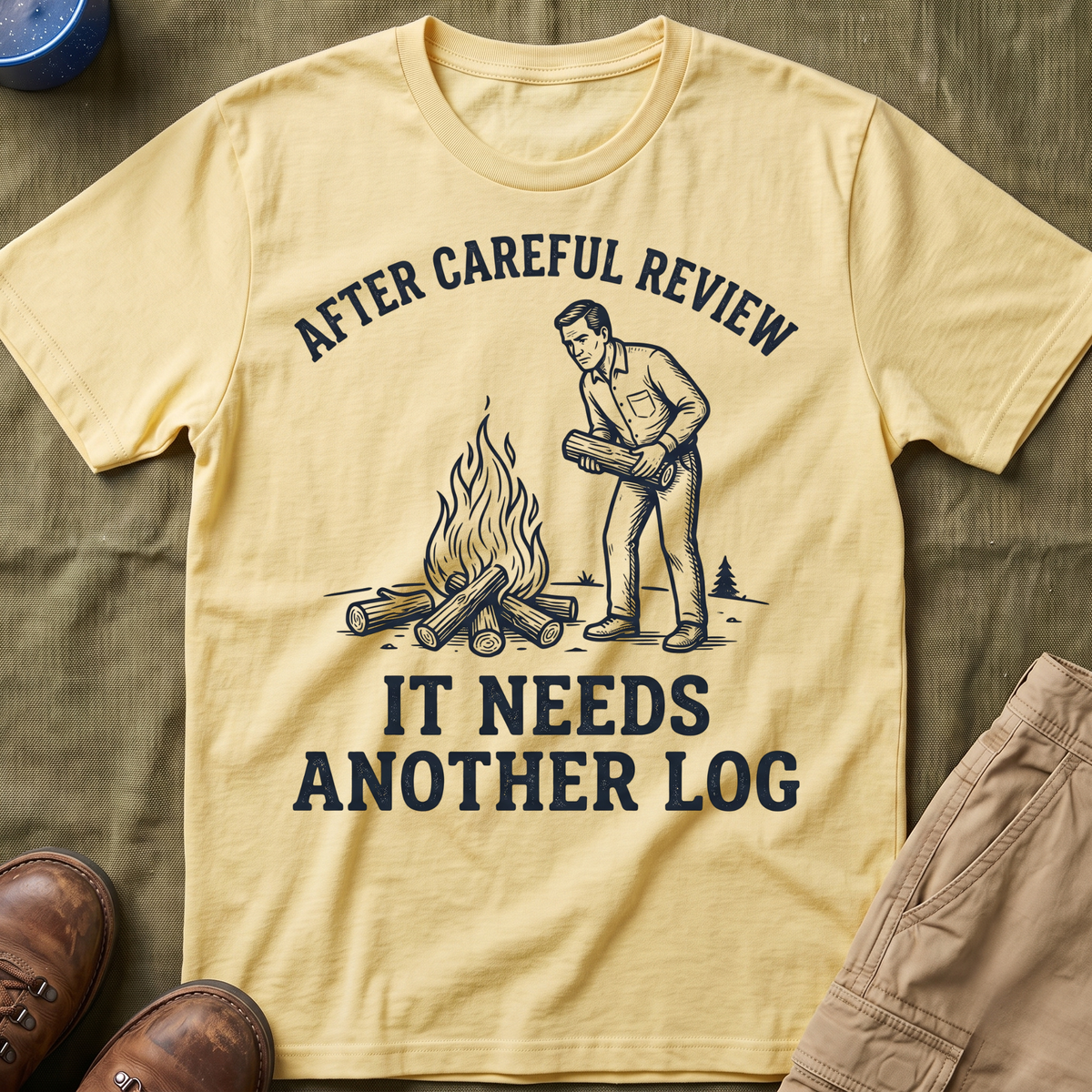 It Needs Another Log T-Shirt