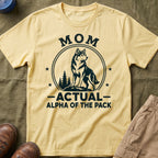 Mom — Actual Alpha Of The Pack Matching T-Shirt