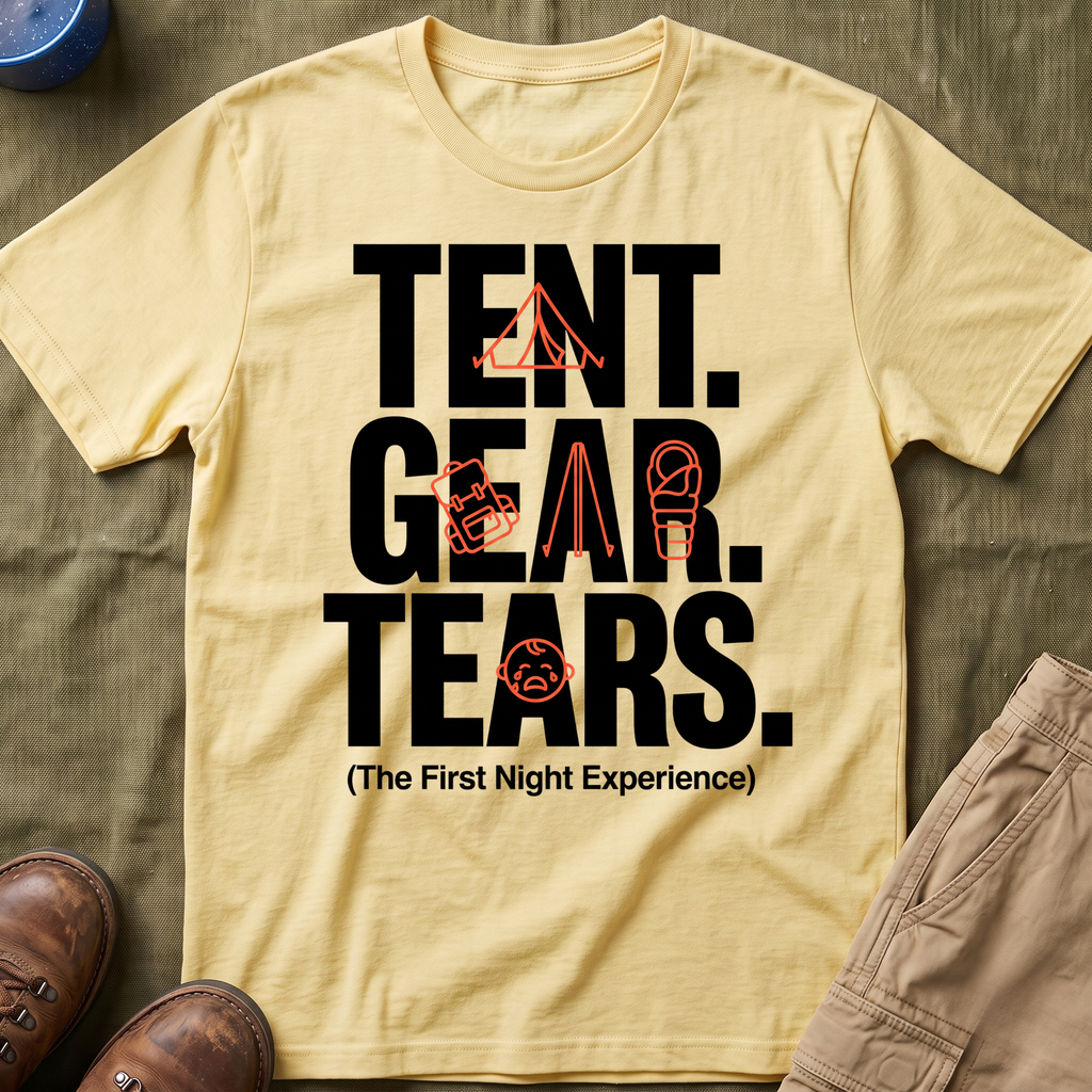 Tent Gear Tears — The First Night Experience T-Shirt
