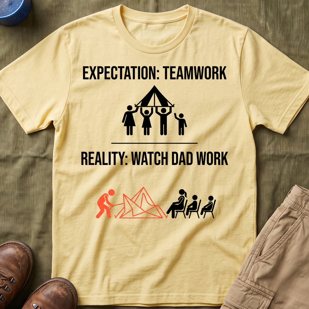 Expectation: Teamwork — Reality: Watch Dad Work T-Shirt