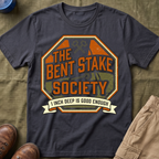 The Bent Stake Society — 1 Inch Deep Is Good Enough T-Shirt