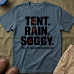 Tent Rain Soggy — The First Night Experience T-Shirt