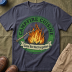 Campfire Cuisine T‑Shirt — Gone But Not Forgotten T-Shirt