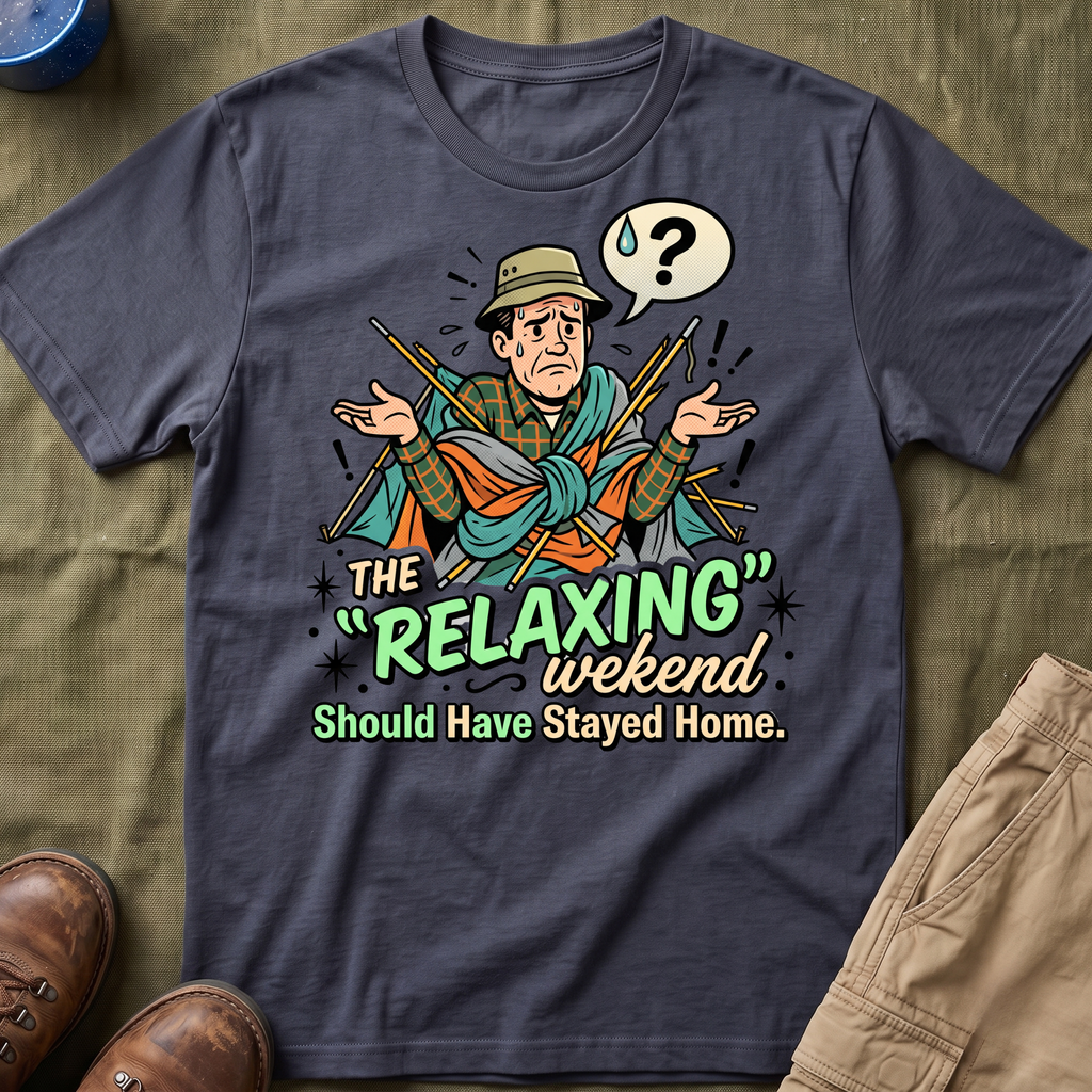 The Relaxing Weekend — Should Have Stayed Home T-Shirt