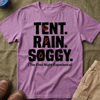 Tent Rain Soggy — The First Night Experience T-Shirt