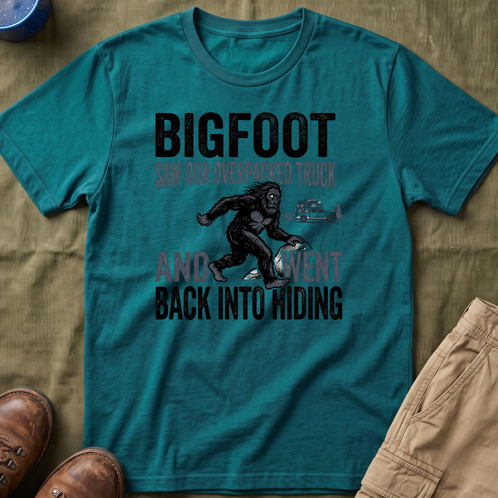 Bigfoot Saw Our Overpacked Truck — And Went Back Into Hiding Matching T-Shirt
