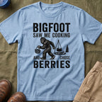 Bigfoot Saw Me Cooking — And Chose Berries Matching T-Shirt