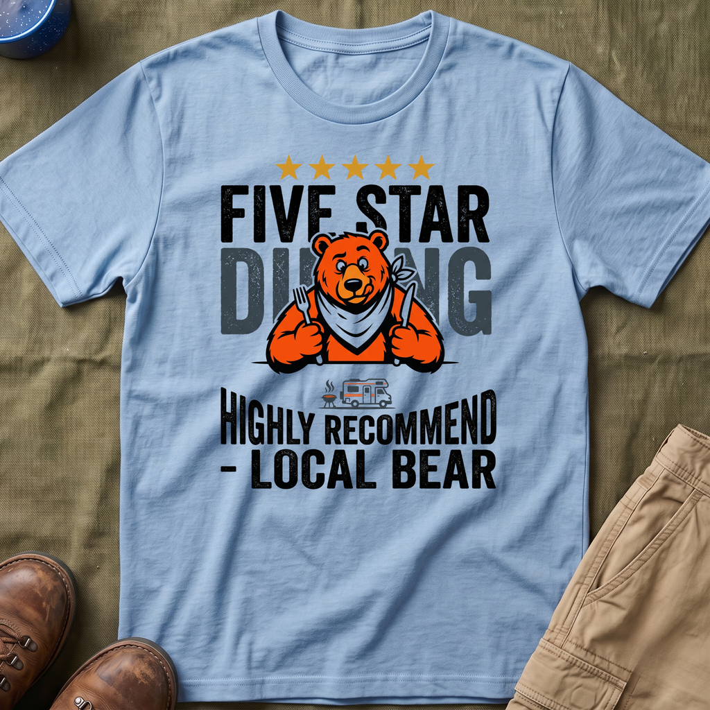 Five Star Dining Highly Recommend — Local Bear T-Shirt
