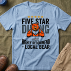 Five Star Dining Highly Recommend — Local Bear T-Shirt