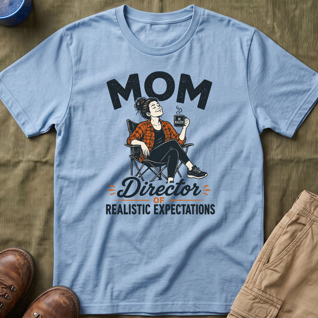 Mom — Director of Realistic Expectations Matching T-Shirt