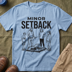 Minor Setback T-Shirt