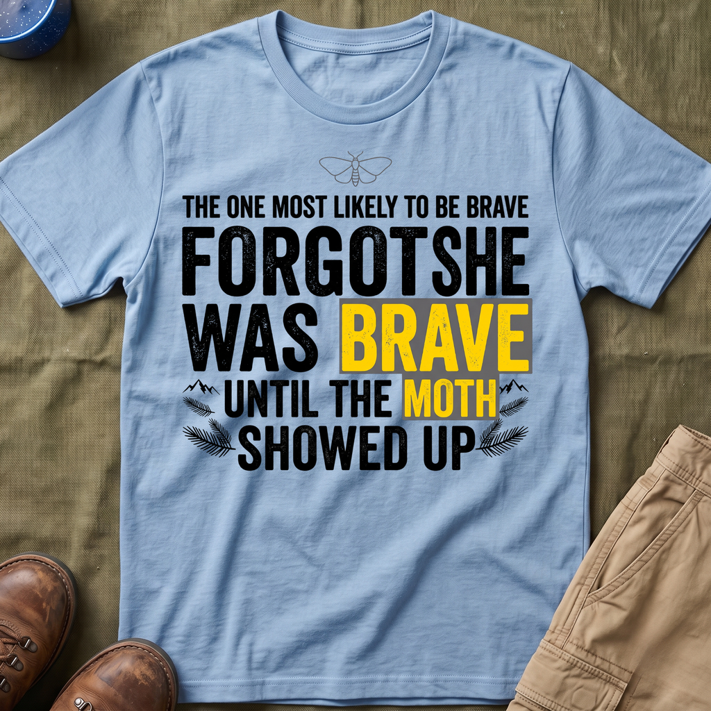 The One Most Likely To Be Brave — Forgot She Was Brave T-Shirt