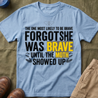 The One Most Likely To Be Brave — Forgot She Was Brave T-Shirt