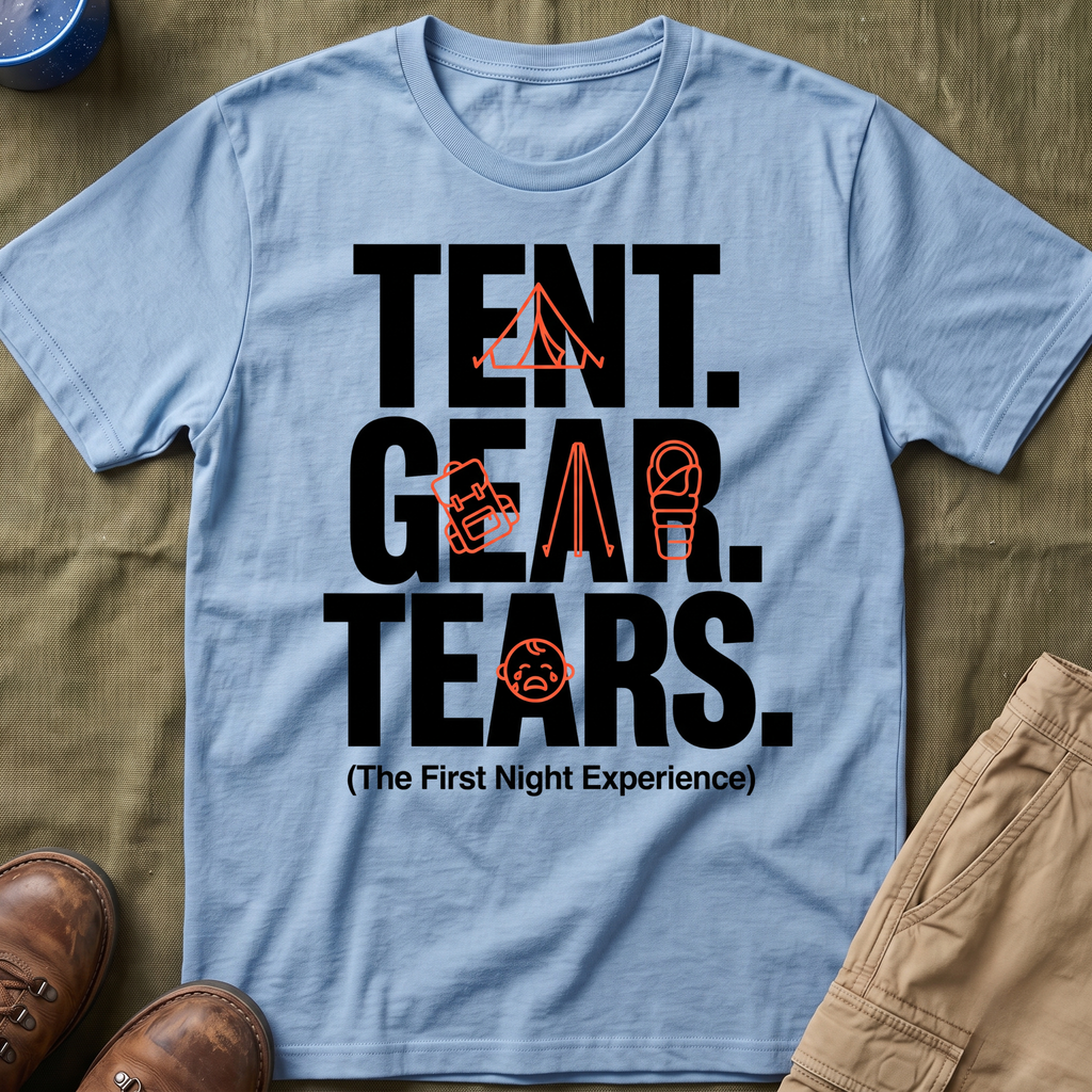 Tent Gear Tears — The First Night Experience T-Shirt