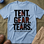 Tent Gear Tears — The First Night Experience T-Shirt