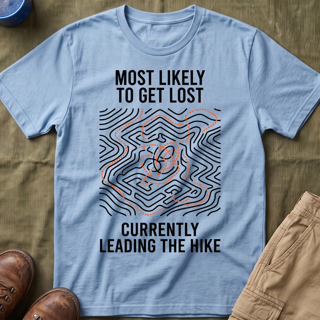 Most Likely To Get Lost Currently Leading The Hike — Minimalist T-Shirt