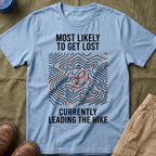 Most Likely To Get Lost Currently Leading The Hike — Minimalist T-Shirt