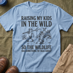 Raising My Kids In The Wild T-Shirt