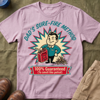 Dad's Sure-Fire Method — 100% Guaranteed To Smell Like Petrol T-Shirt