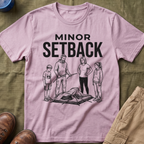 Minor Setback T-Shirt
