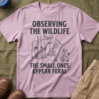 The Small Ones Appear Feral T-Shirt