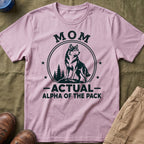Mom — Actual Alpha Of The Pack Matching T-Shirt