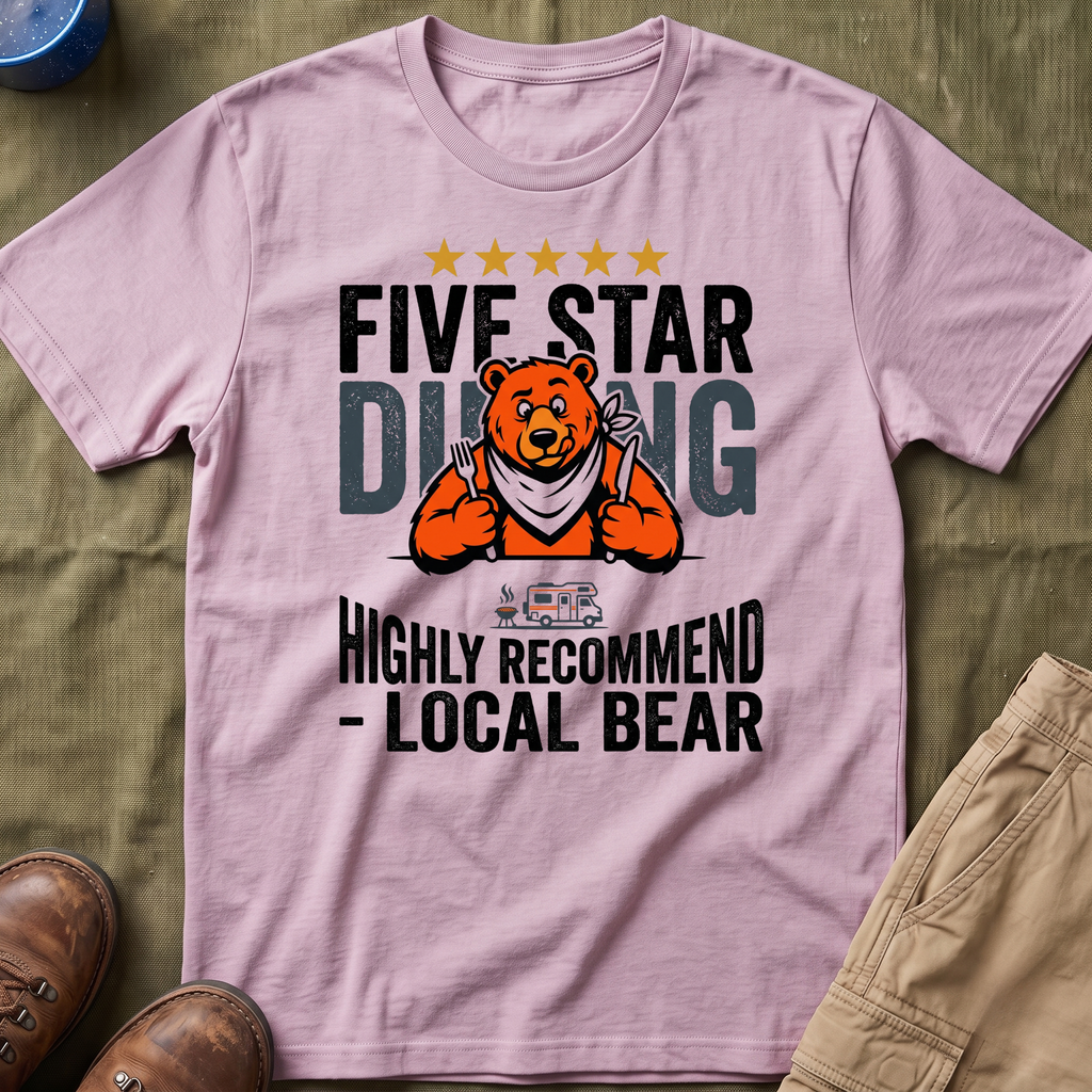 Five Star Dining Highly Recommend — Local Bear T-Shirt