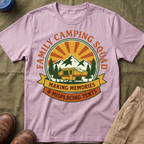 Family Camping Squad — Making Memories & Misplacing Tents T-Shirt